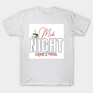 Mid Night Drink & Think T-Shirt